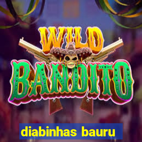 diabinhas bauru